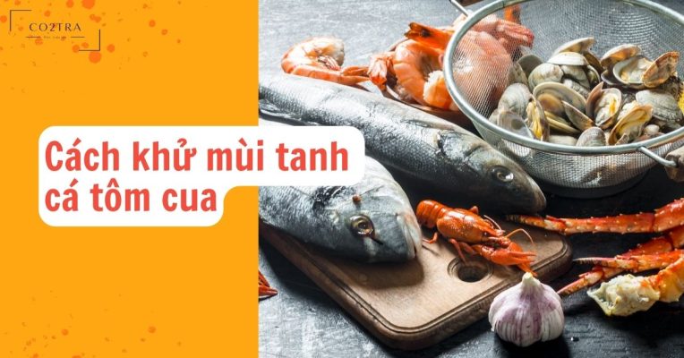 Khử mùi tanh cá tôm cua