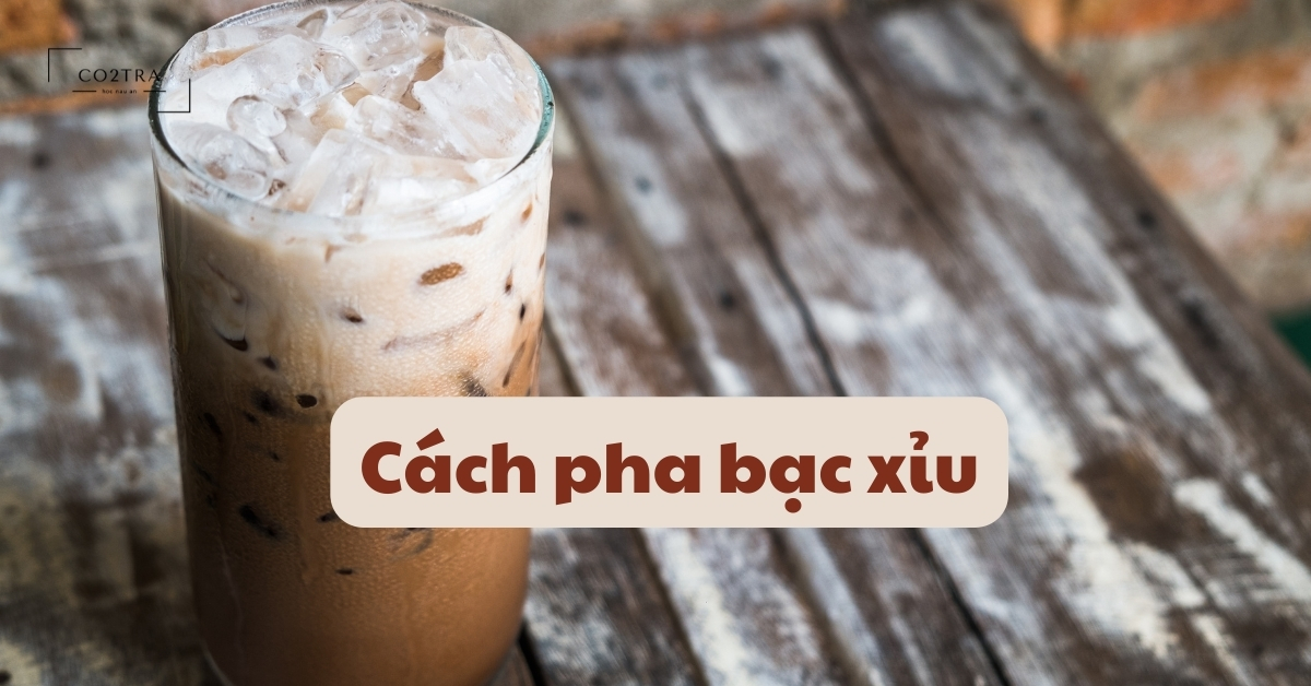 cách pha bạc xỉu