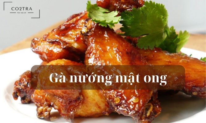 Bật mí công thức gà nướng mật ong đơn giản, dễ thực hiện